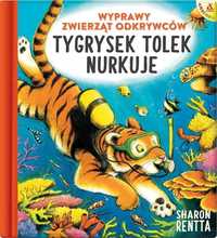 Wyprawy Zwierząt Odkrywców: Tygrysek Tolek Nurkuje