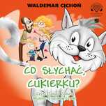 Co Słychać Cukierku?  Cichoń Waldemar