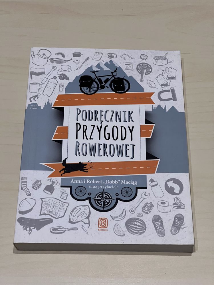 Książka: Podręcznik przygody rowerowej - Agnieszka i Robert Maciąg