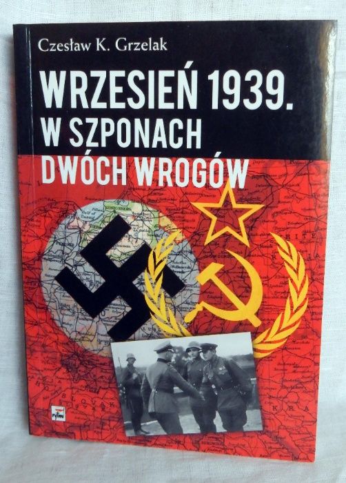 Wrzesień 1939. W szponach dwóch wrogów Autor: Grzelak Czesław wyd I