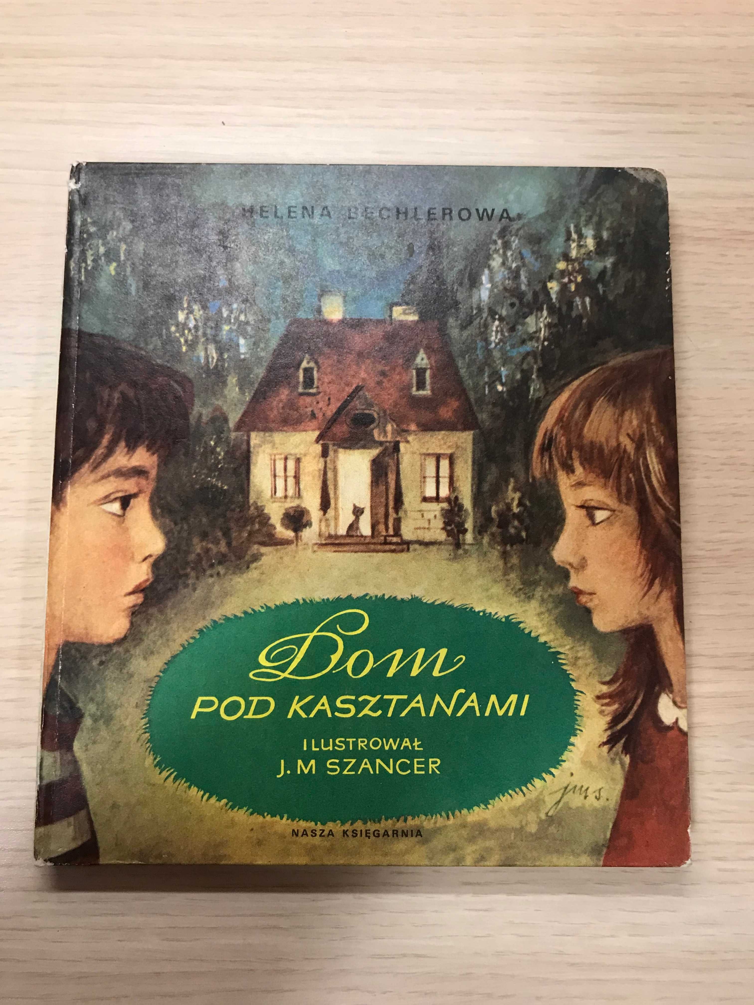 Dom pod kasztanami Helena Bechlerowa ilustracje J.M. Szancer bajki PRL