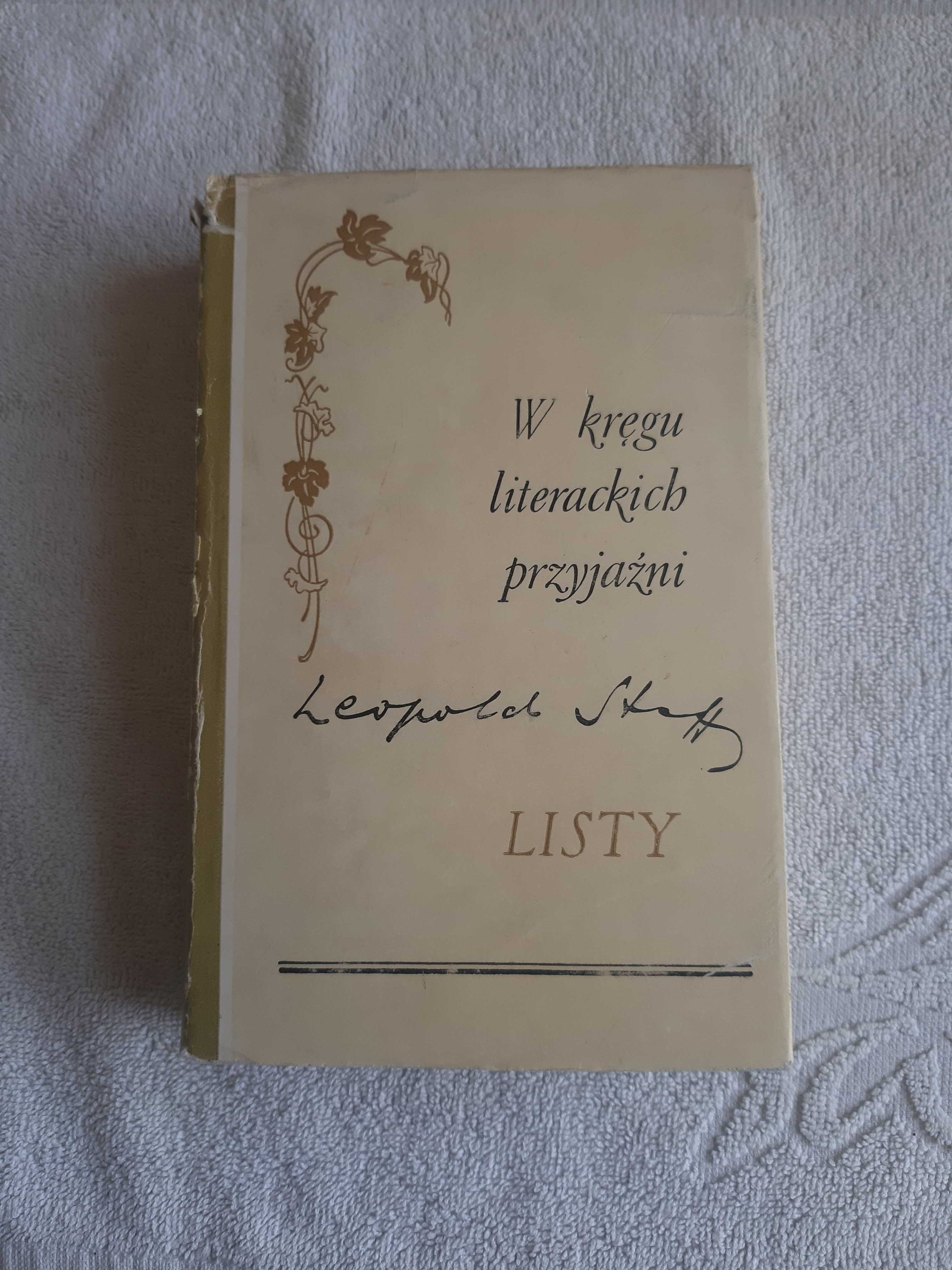 Leopold Staff " W kręgu literackich przyjaźni - Listy "