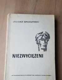 Niezwyciężeni - UNIKAT - Juliusz Grodziński - książka