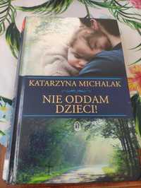 Nie oddam dzieci Katarzyna Michalak