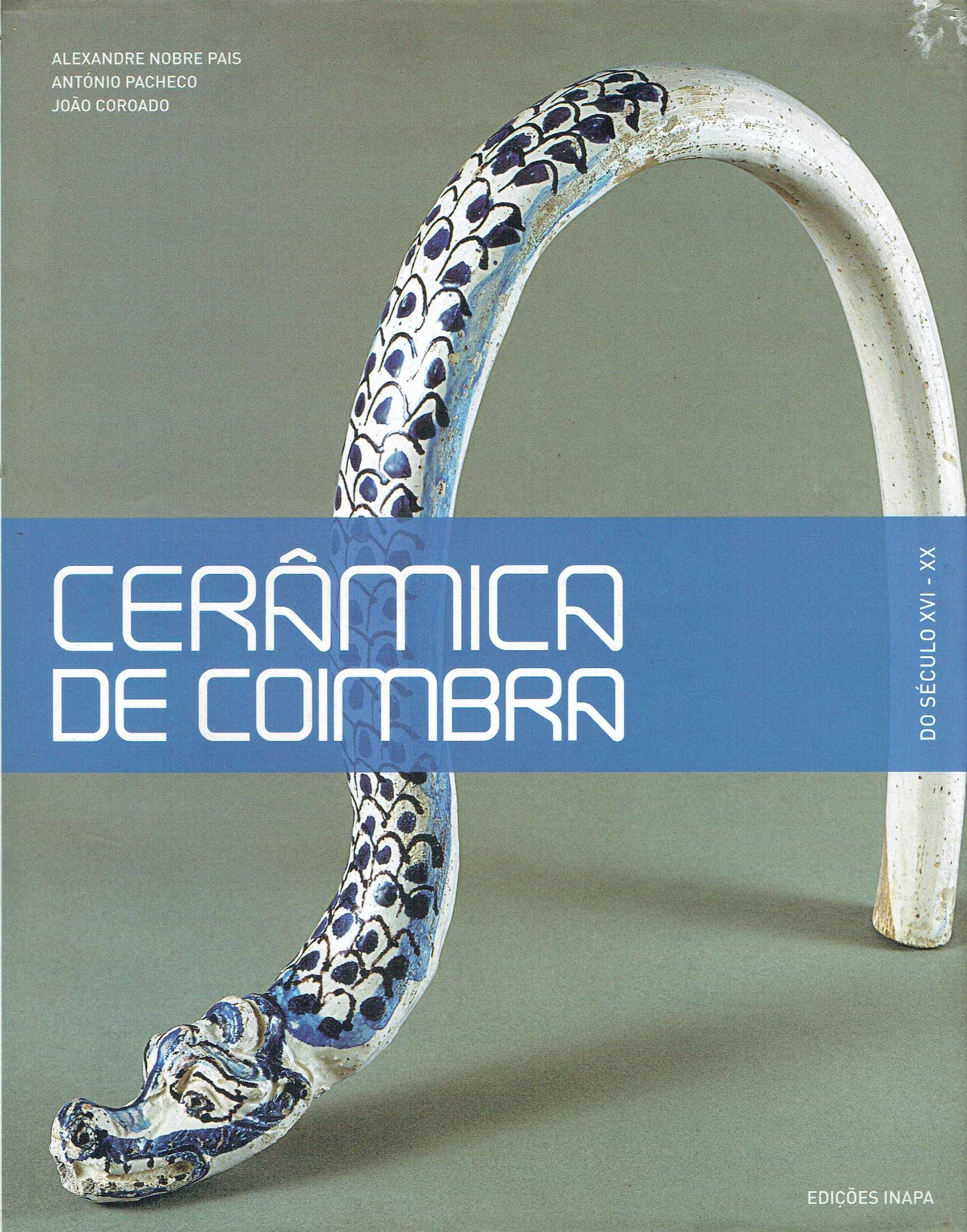 7430

Cerâmica de Coimbra
Do Século XVI - XX
de Alexandre Nobre Pais