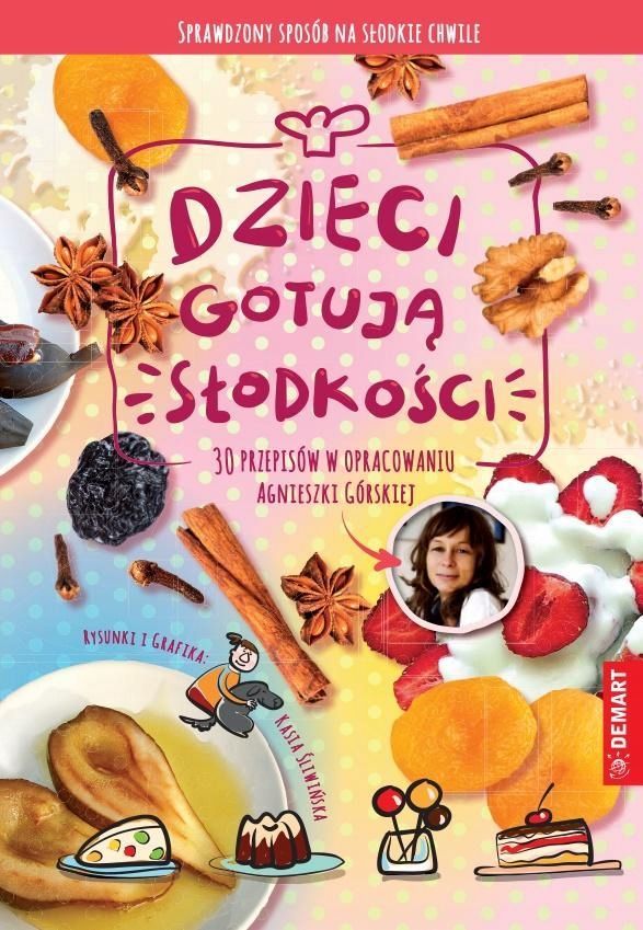 Dzieci Gotują. Słodkości, Agnieszka Górska