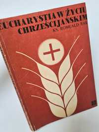 Eucharystia w życiu chrześcijańskim - Ks. Romuald Rak