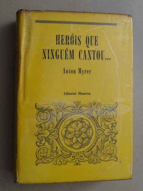 Heróis Que Ninguém Cantou de Anton Myer