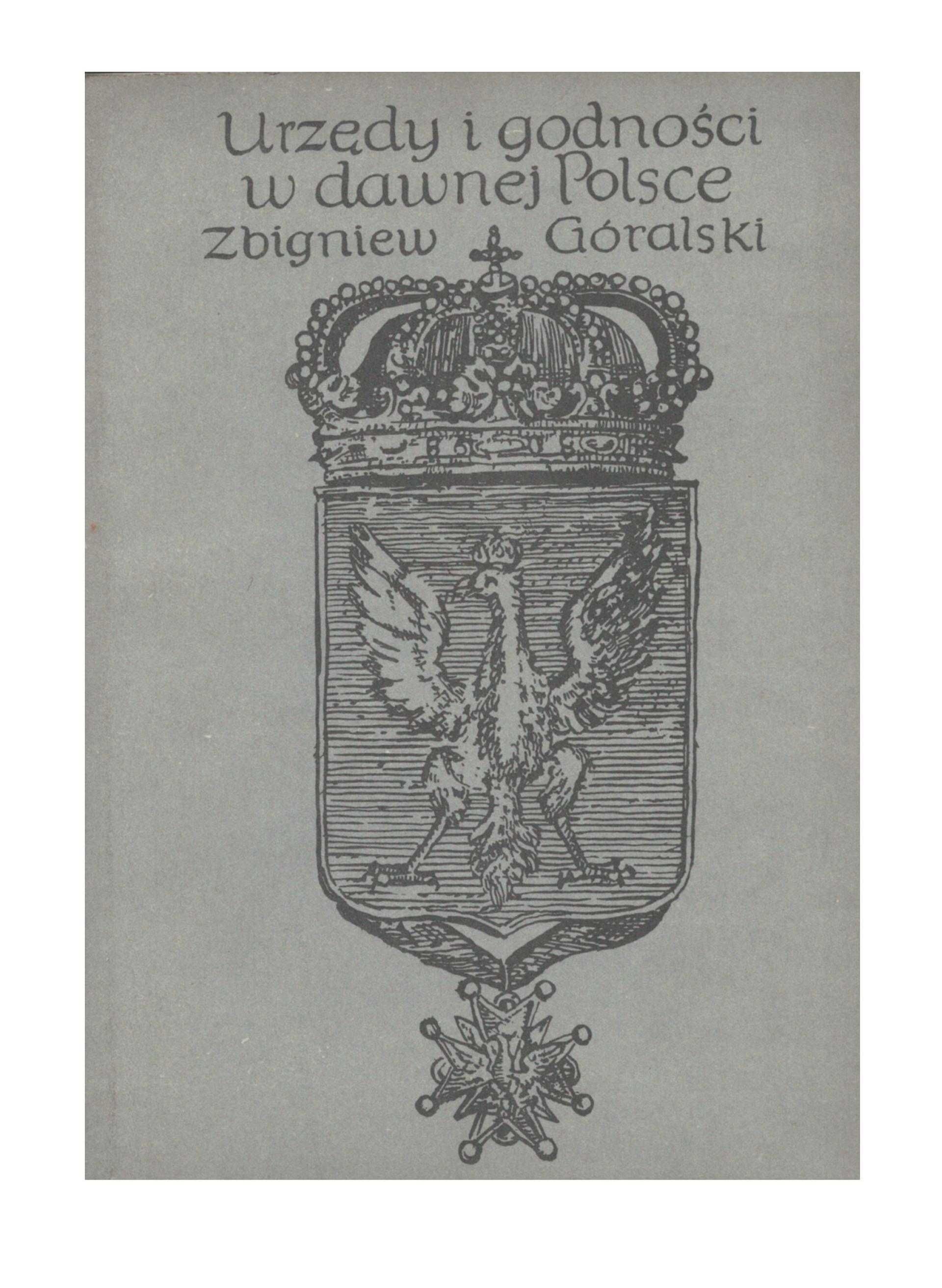 Urzędy i godności w dawnej Polsce Zbigniew Góralski 1983 rok stan bdb
