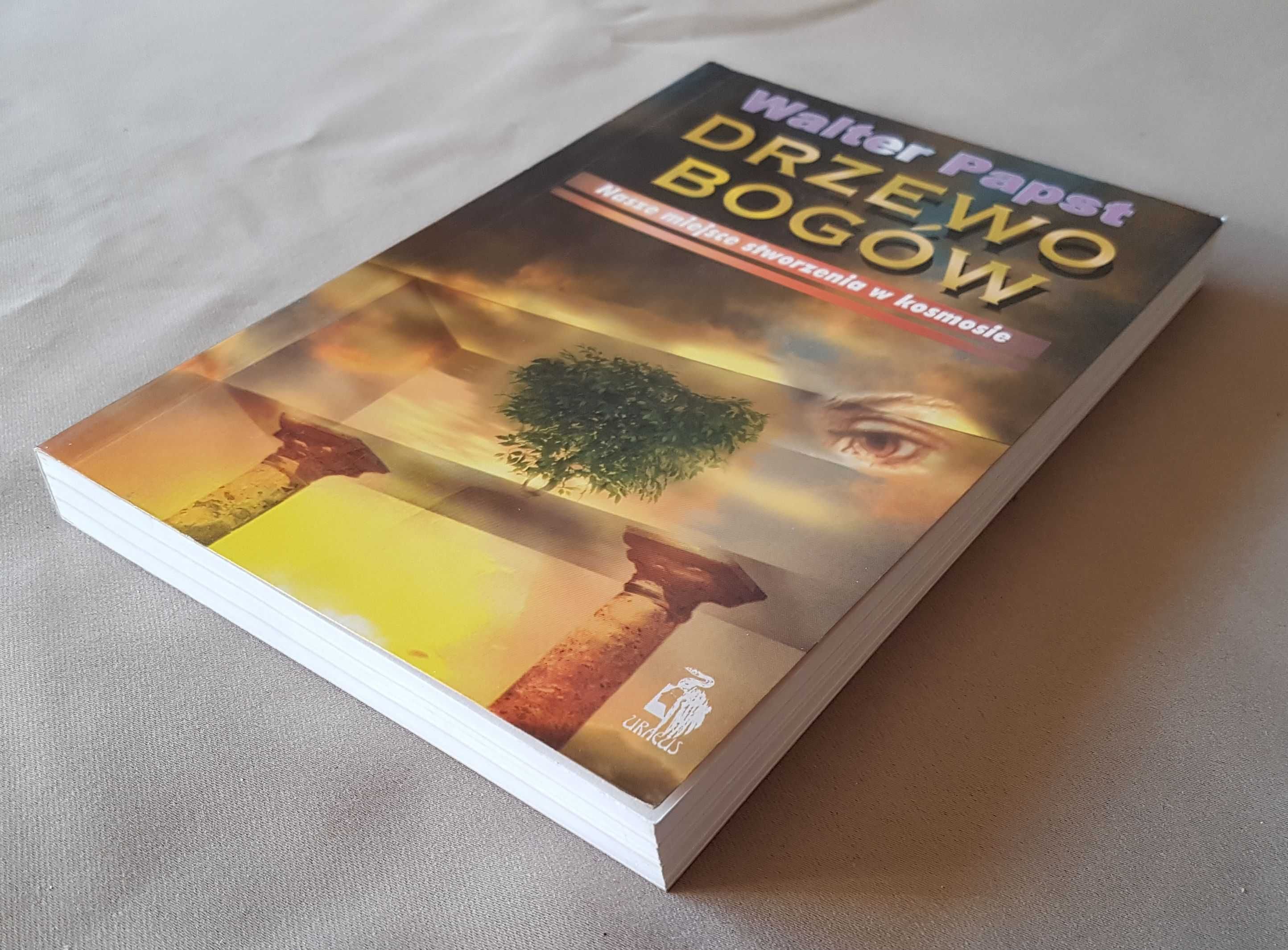 Drzewo bogów: Nasze miejsce stworzenia w kosmosie - Walter Papst Nowa!