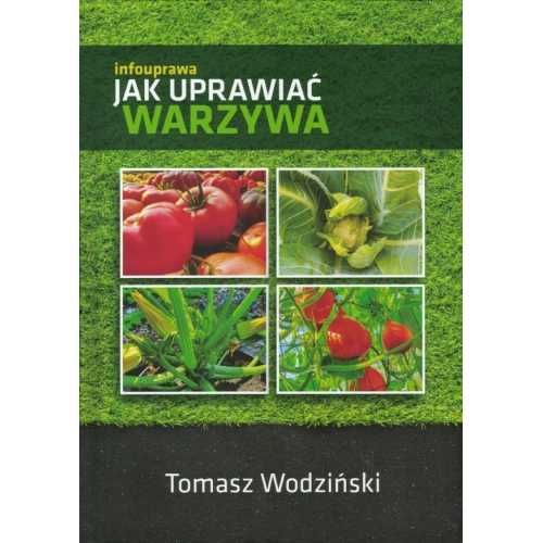 Jak uprawiać warzywa – Tomasz Wodziński