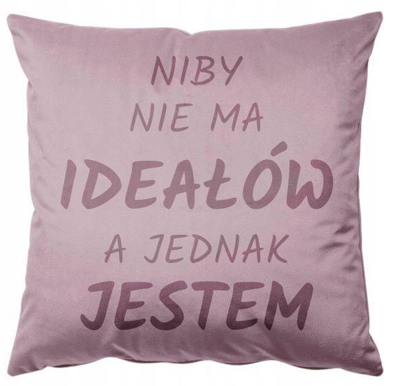 Poszewka welurowa z poduszką 40x40 Niby nie ma ideałów a jednak jestem