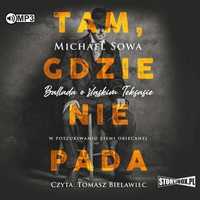 Tam, Gdzie Nie Pada Audiobook, Michael Sowa