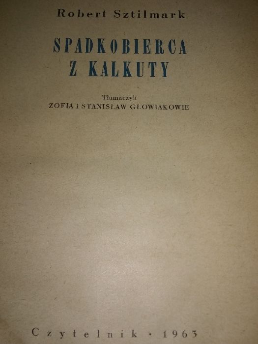 Robert Sztilmark Spadkobierca z Kalkuty - Wyd. 1963 rok