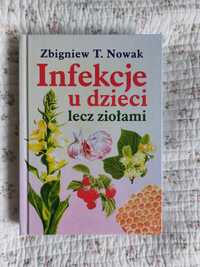 Infekcje u dzieci lecz ziołami Zbigniew T. Nowak