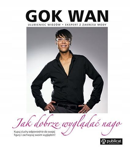 Jak Dobrze Wyglądać Nago Gok Wan