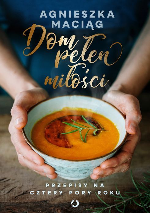 Dom Pełen Miłości. Przepisy Na Cztery Pory Roku Otwarte