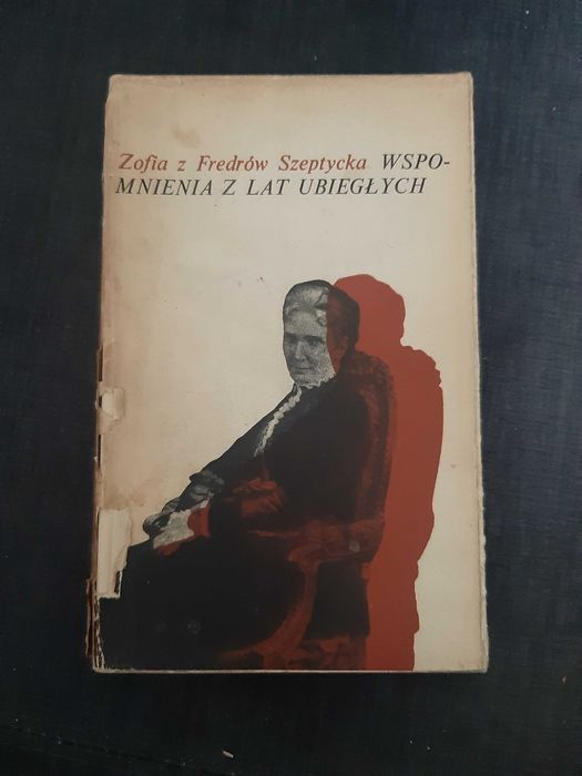 Zofia z Fredów Szeptycka " Wspomnienia z lat ubiegłych "