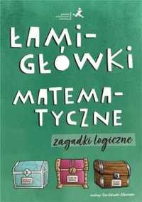 Łamigłówki matematyczne. Zagadki logiczne - praca zbiorowa