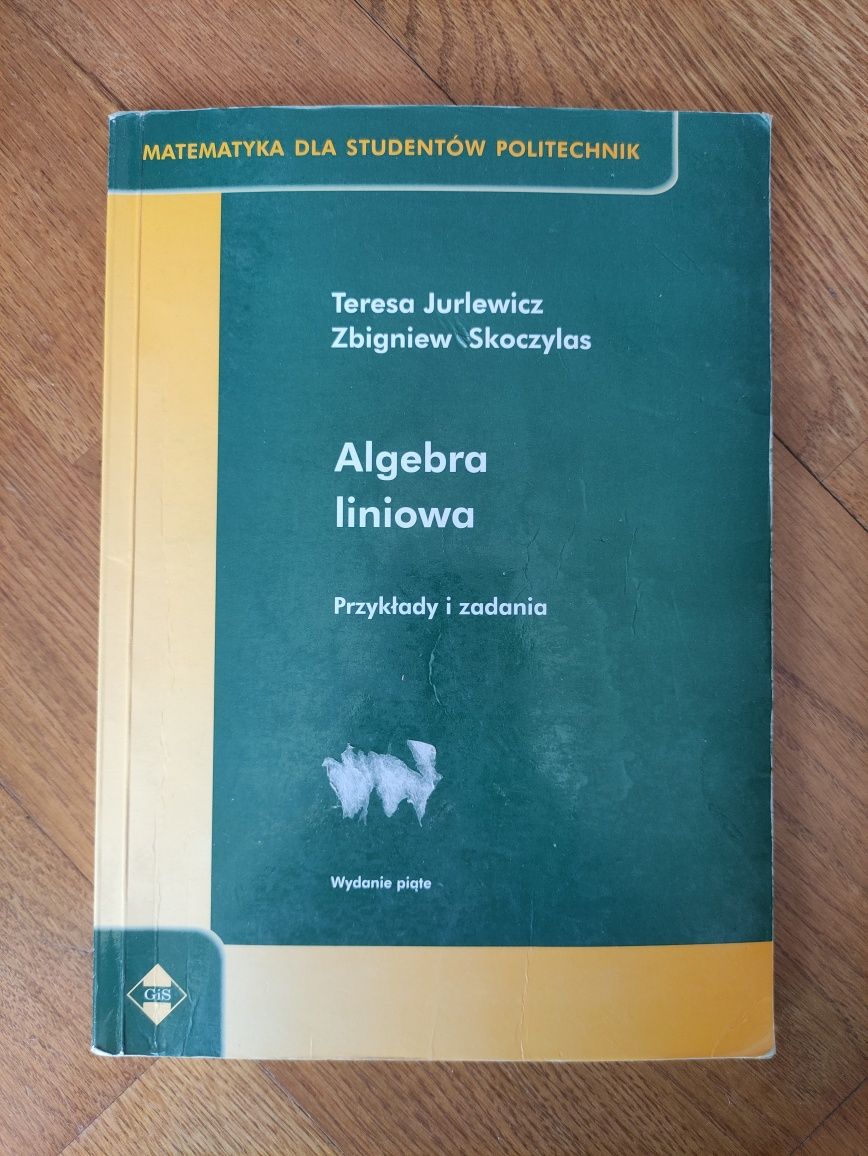 Algebra liniowa Teresa Jurlewicz, Zbigniew Skoczylas