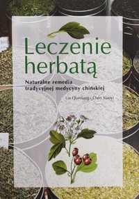 Leczenie herbatą Naturalne remedia tradycyjnej medycyny chińskiej