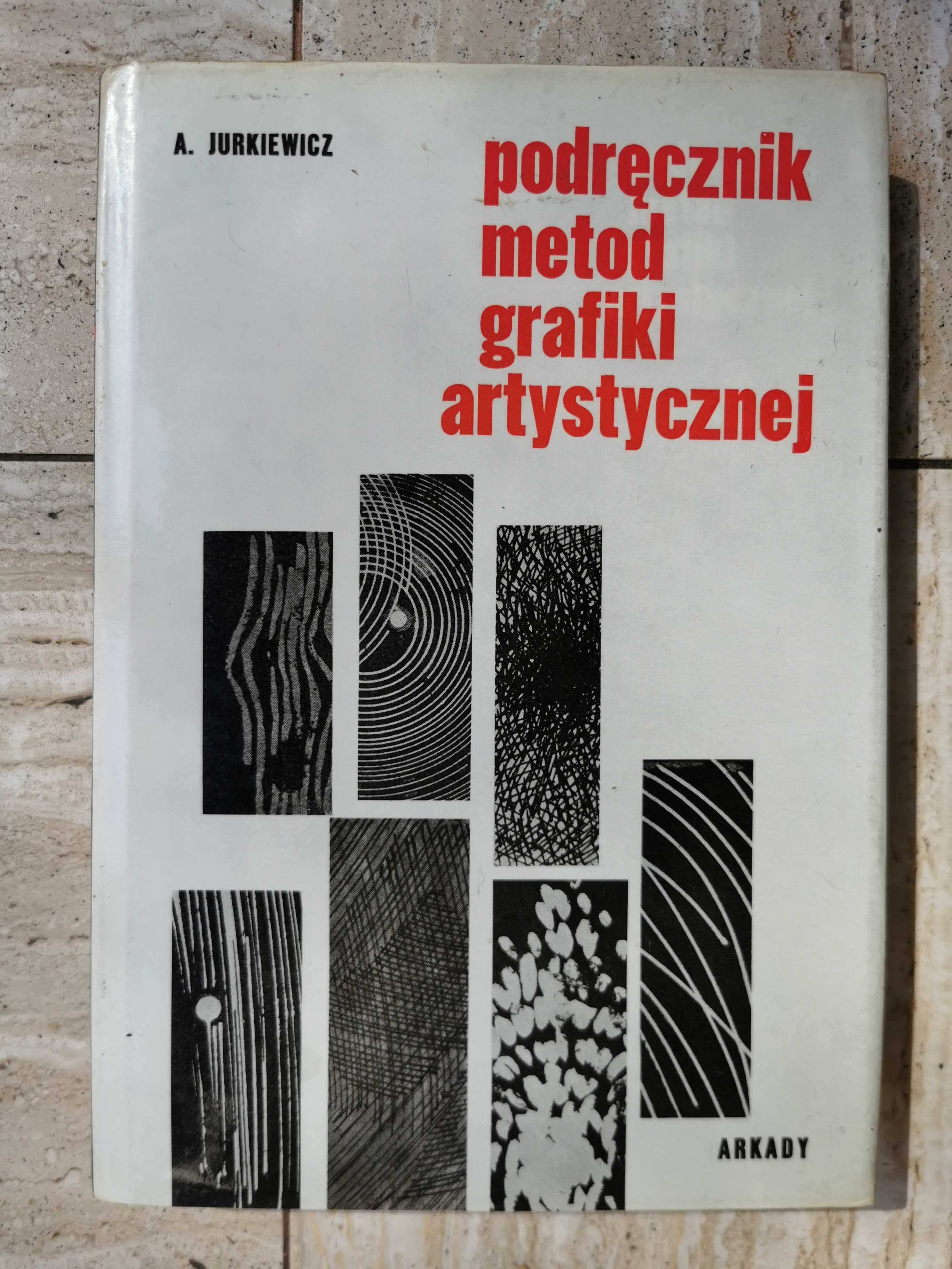 Podręcznik metod grafiki artystycznej A. Jurkiewicz