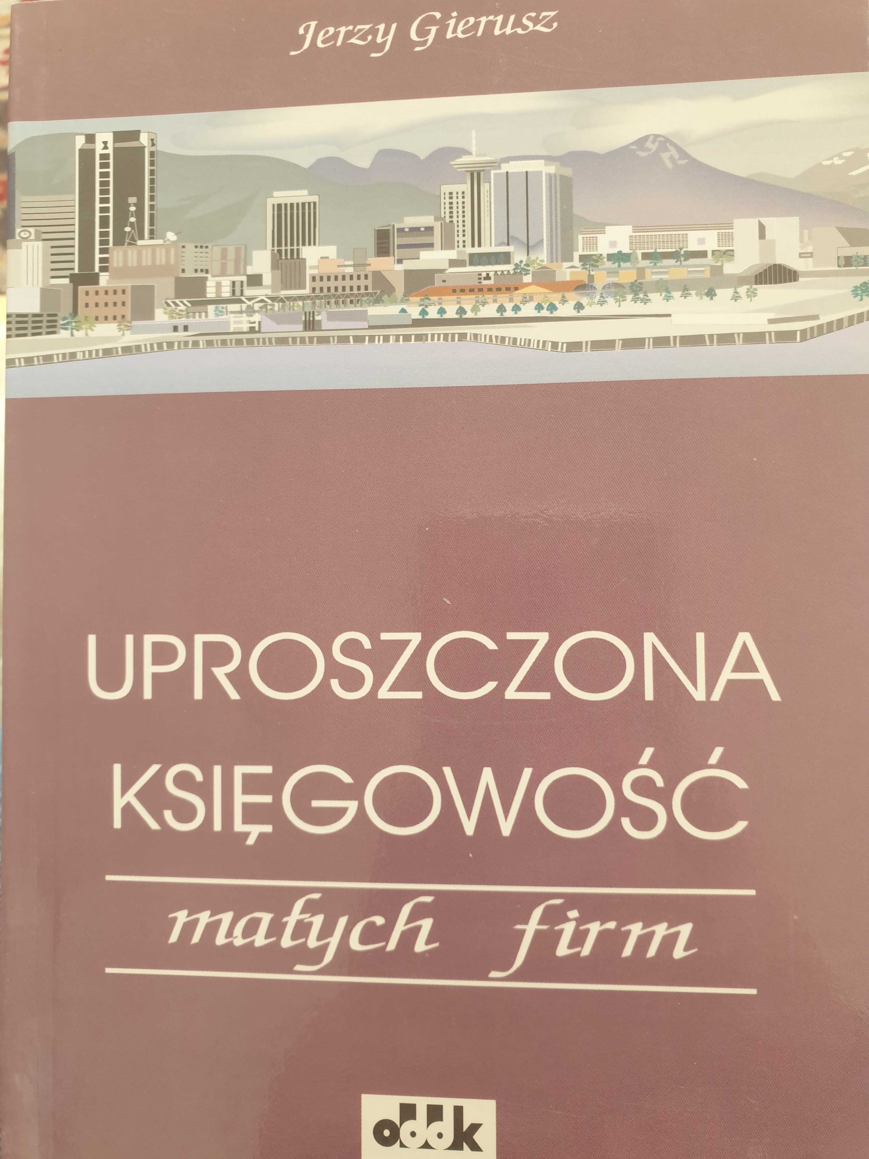 Uproszczona księgowość małych firm Jerzy Gierusz