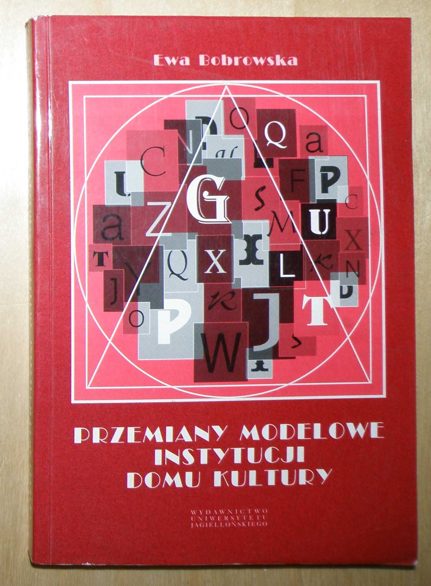 Bobrowska - Przemiany modelowe instytucji domu kultury