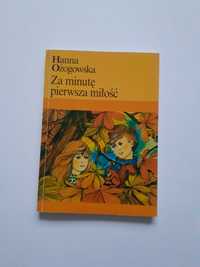 Książka - Hanna Ożogowska "Za minutę pierwsza miłość"