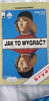 Twoja rozgrywka,Jak to wygrać-80 zadań z rozgr.brydżowej R Kiełczewski