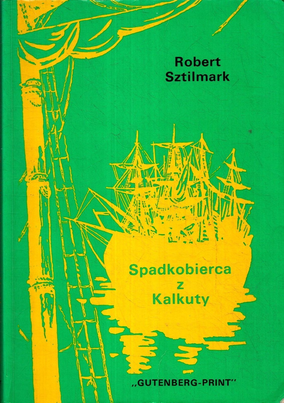 Spadkobierca Z Kalkuty Tom 1 R. Sztilmark