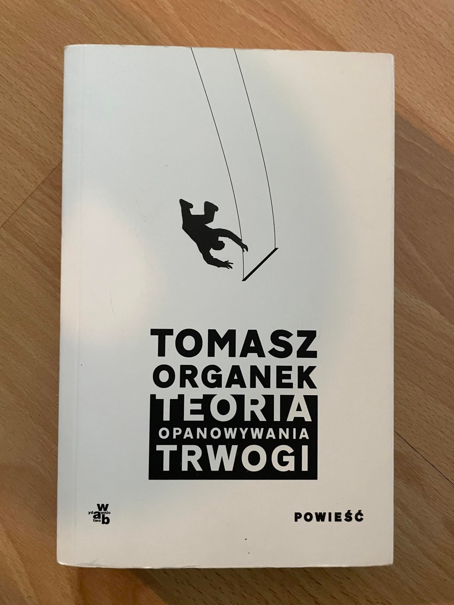 Tomasz Organek "Teoria opanowywania trwogi"