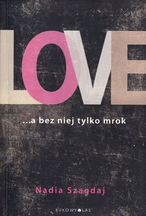Love. ... A Bez Niej Tylko Mrok Ax4182