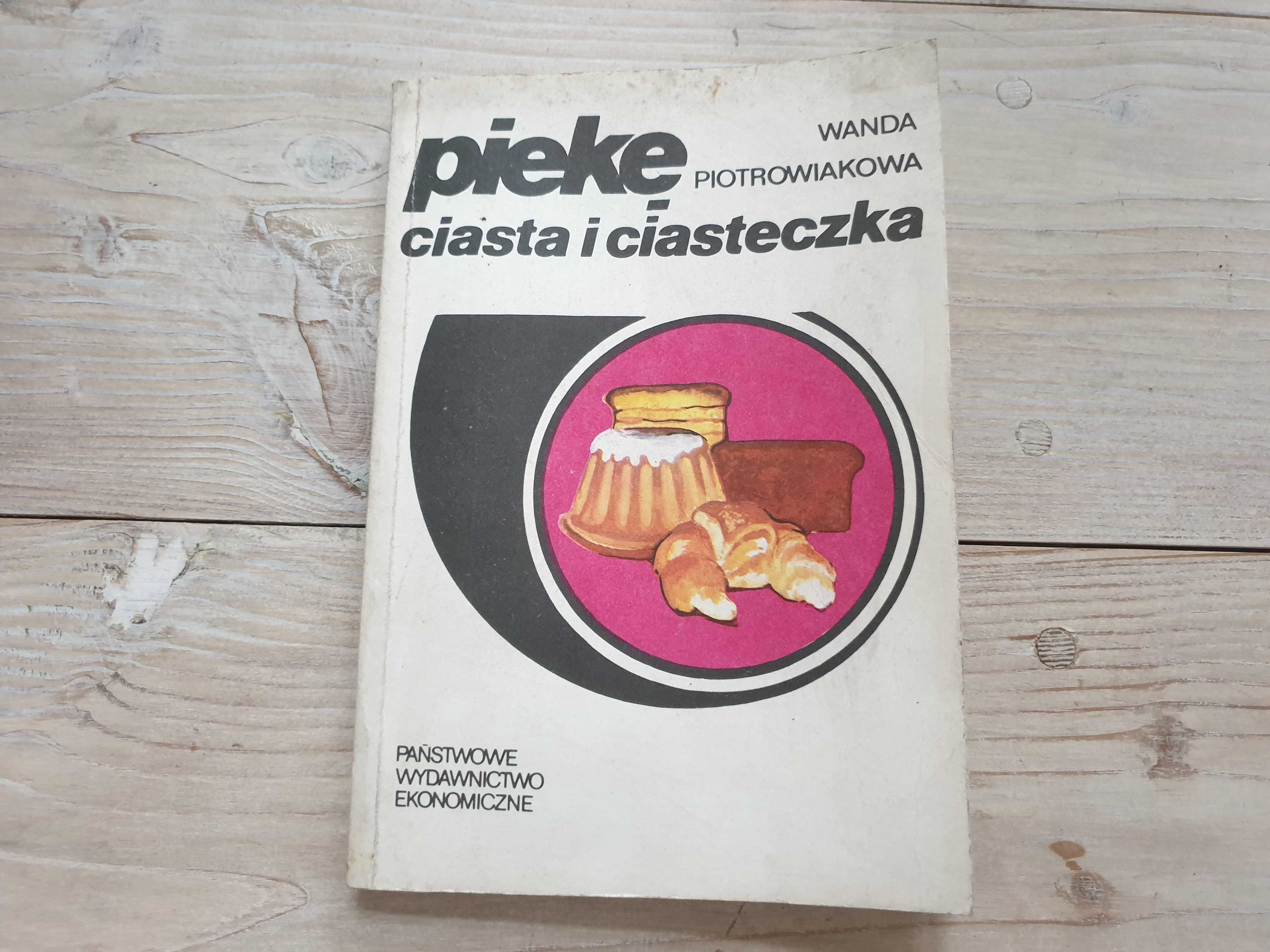 Piekę ciasta i ciasteczka Wanda Piotrowiakowa 1987