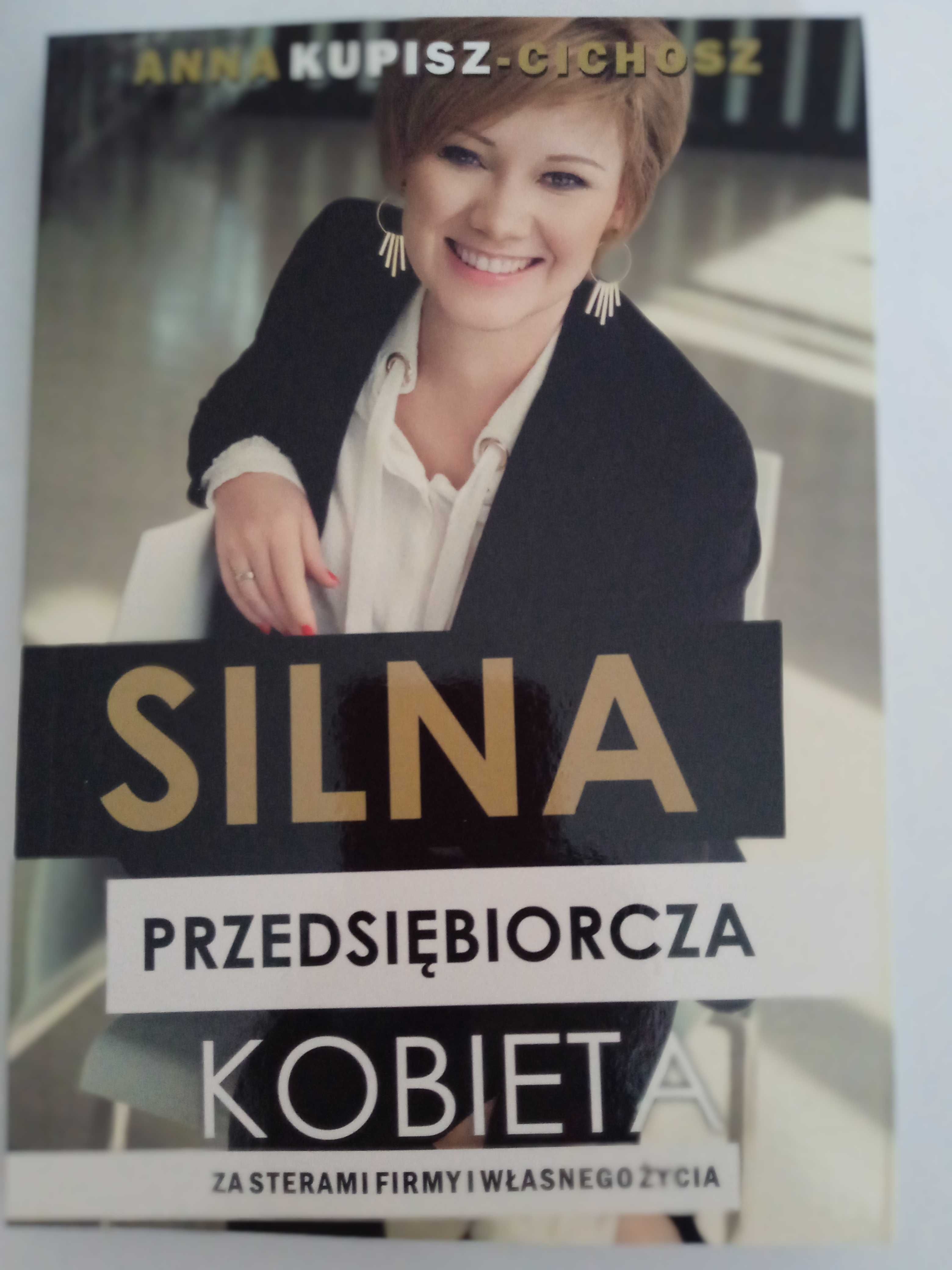 "Silna przedsiębiorcza kobieta" - autorka Anna Kupisz-Cichosz