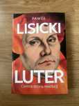 Paweł Lisicki - Luter. Ciemna strona rewolucji.
