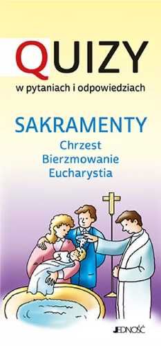 Sakramenty: chrzest - bierzmowanie - Eucharystia - Krystyna Kozak