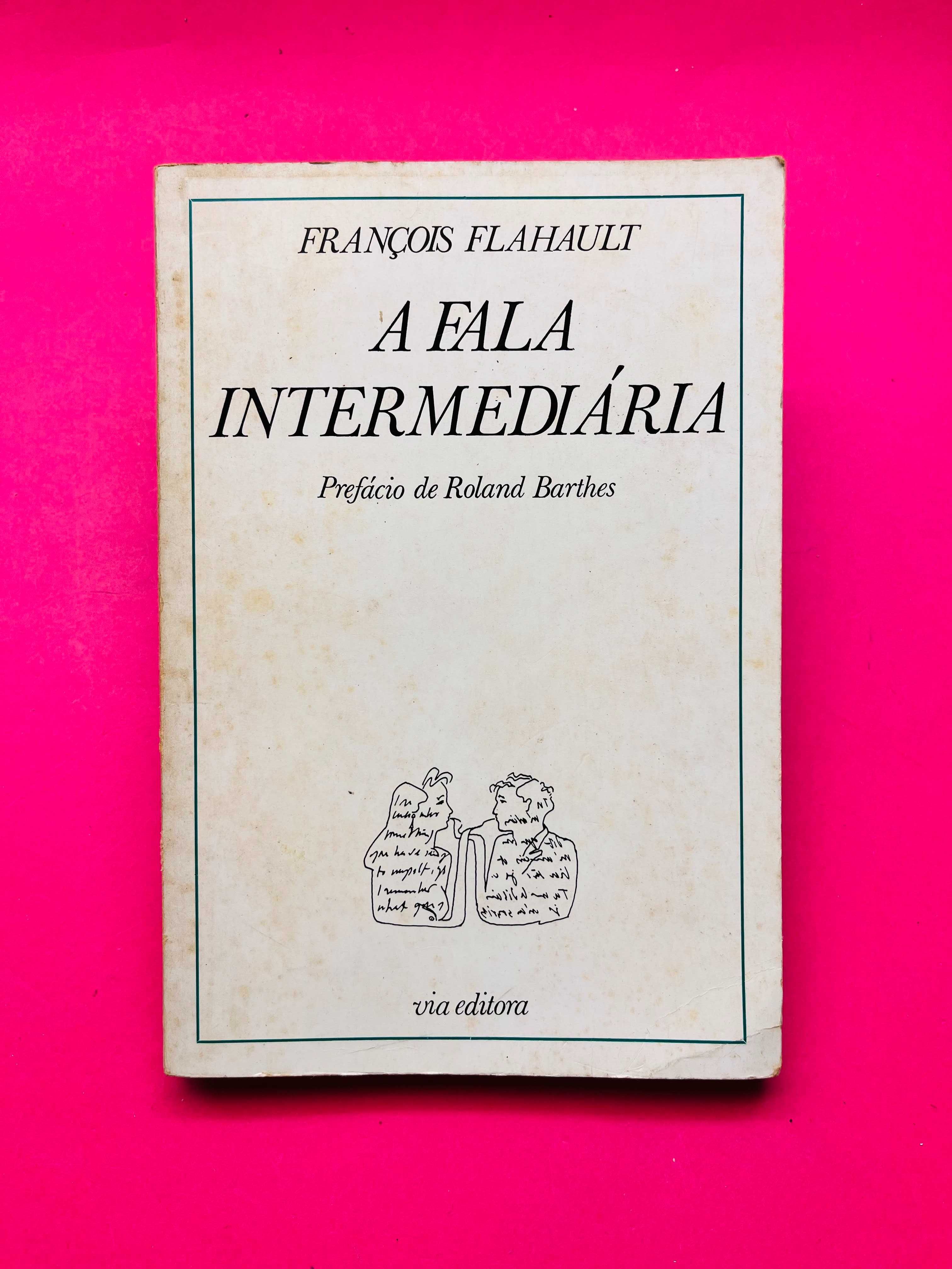 A Fala Intermediária - François Flahault