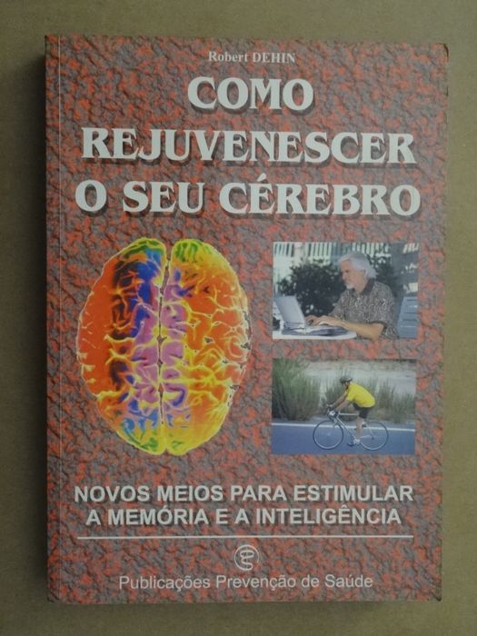 Como Rejuvenescer o Seu Cérebro de Robert Dehin