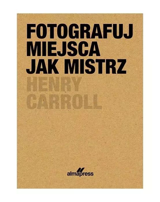 Fotografuj Miejsca Jak Mistrz Henry Caroll Nowa