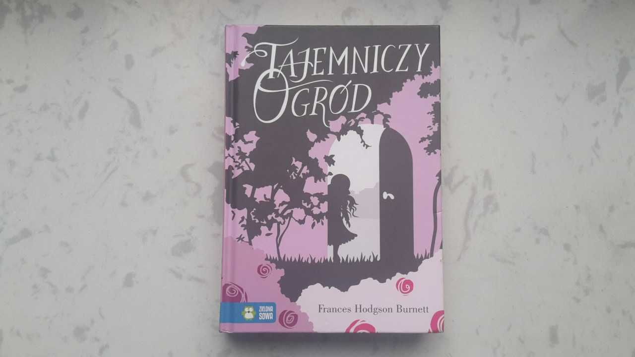 Tajemniczy Ogród. Literatura klasyczna. - Frances Hodgson Burnett