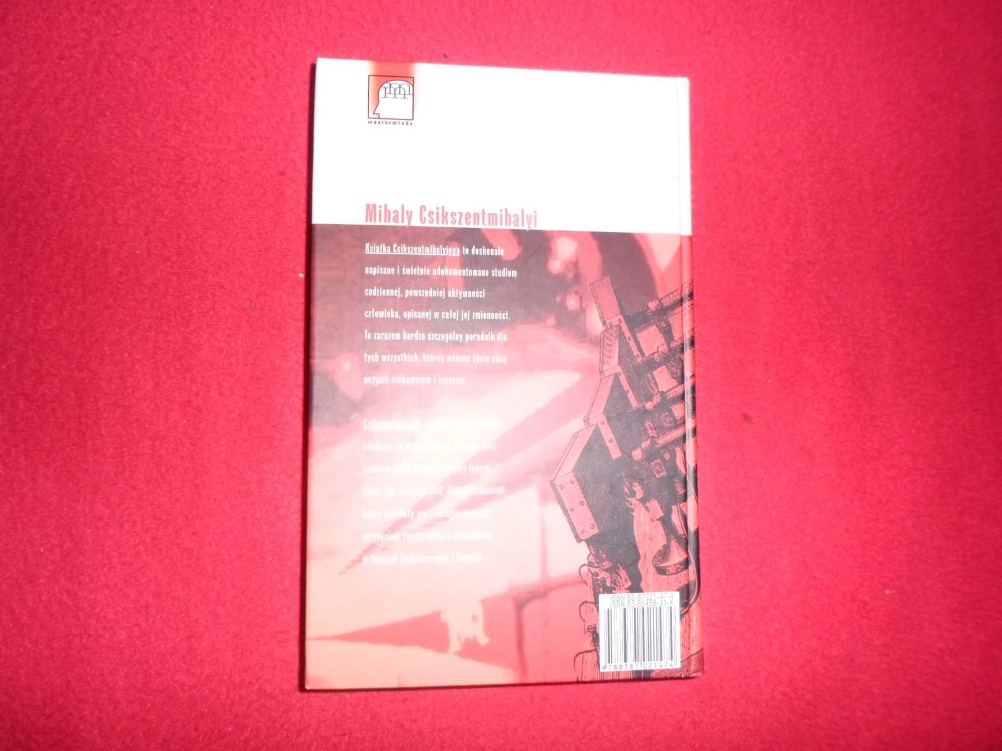 Mihaly Csikszentmihalyi - Urok codzienności Psychologia emocjonalnego