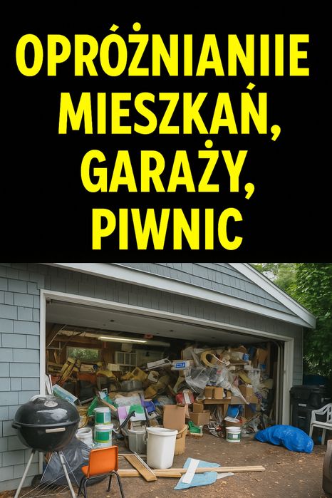 opróżnianie mieszkań, piwnic, garaży i innych pomieszczeń!