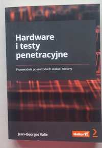 Hardware i testy penetracyjne. Przewodnik po metodach ataku i obrony