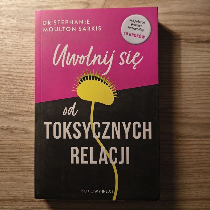 Książka Uwolnij się od toksycznych relacji Dr. Stephanie Moulton Sarki