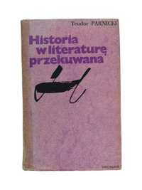 Historia W Literaturę Przekuwana - Teodor Parnicki