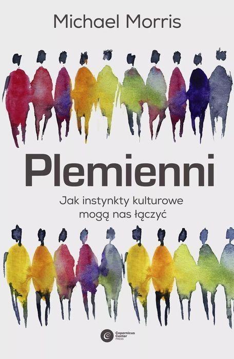 Plemienni. Jak Instynkty Kulturowe Mogą Nas Jednoczyć Nowa