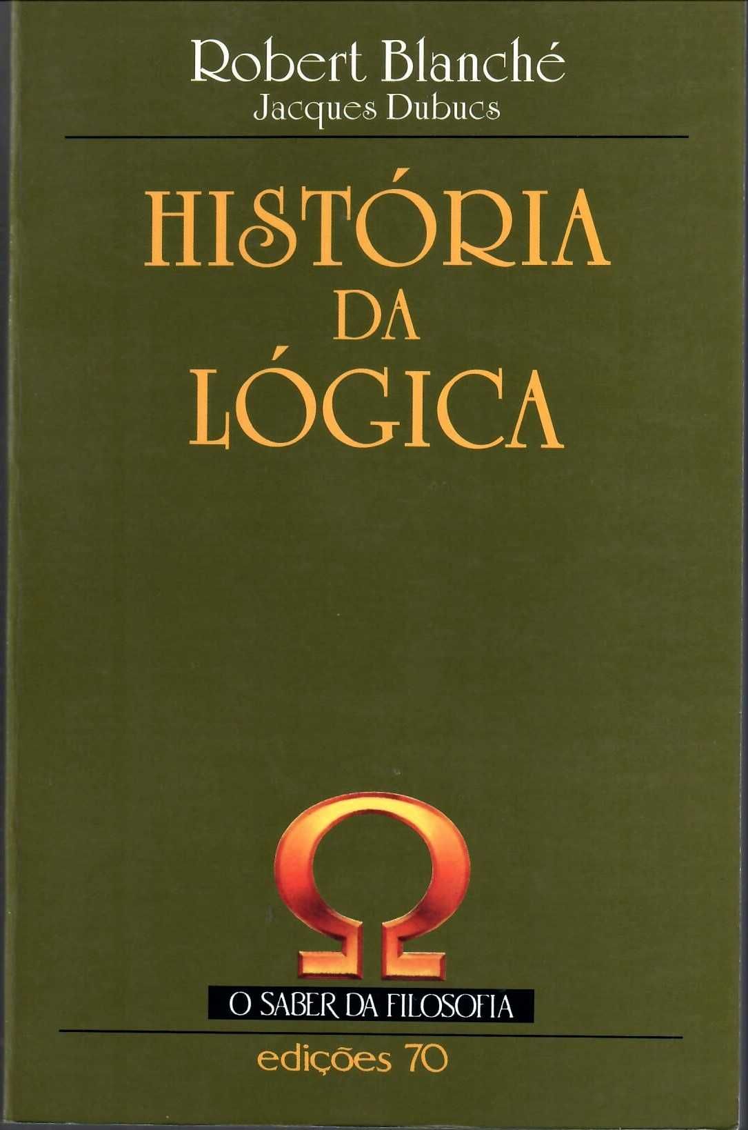 Robert Blanché e Jacques Dubucs «História da Lógica»
