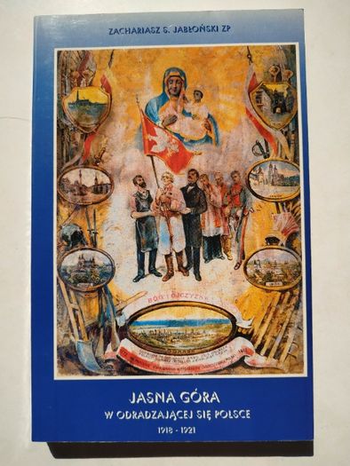 Jasna Góra w odradzającej się Polsce 1918 do 1921 Z.JABŁOŃSKI