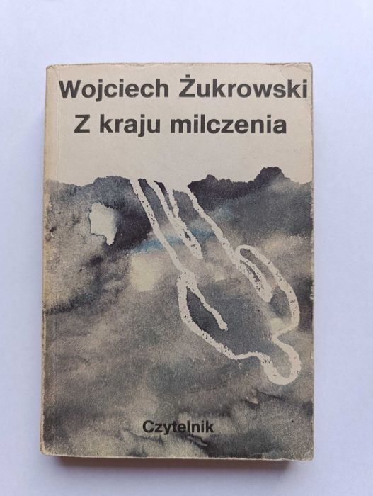 Z kraju milczenia - Wojciech Żukrowski
